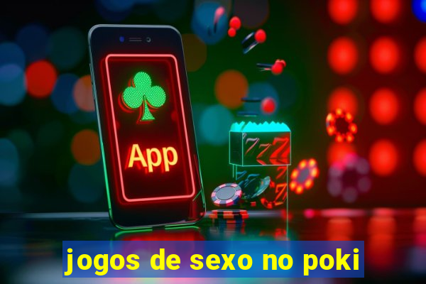 jogos de sexo no poki